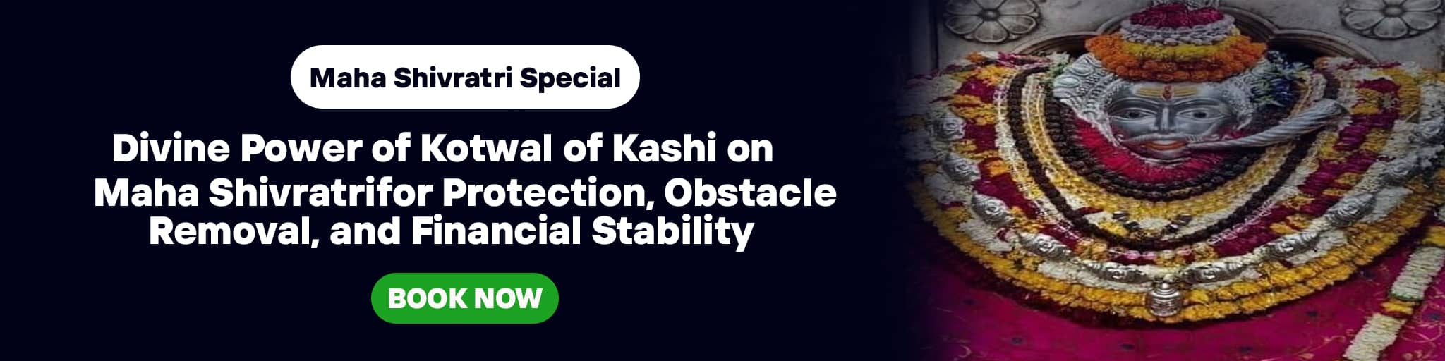 Invoke the Divine Power of Kotwal of Kashi on Maha Shivratri for Protection, Obstacle Removal, and Financial Stability