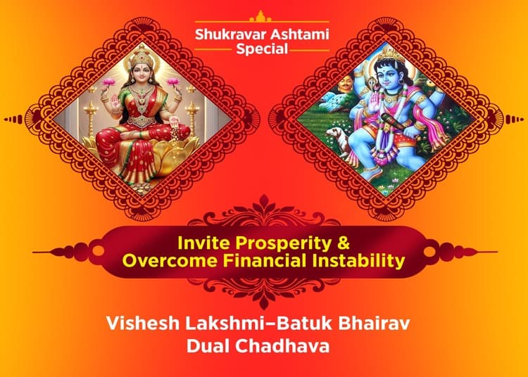 Invite Prosperity and Overcome Financial Instability with Vishesh Lakshmi-Batuk Bhairav Dual Chadhava
